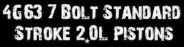 4G63 - 7 Bolt Standard Stroke 2.0L Pistons