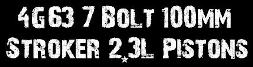 4G63 - 7 Bolt 100mm Stroker (2.3L) Pistons