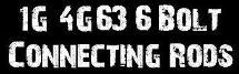 1G 4G63 6 Bolt Connecting Rods 