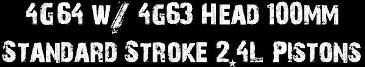 4G64 w/ 4G63 Head 100mm Stroke (2.4L) Pistons