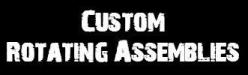 Custom Rotating Assemblies 