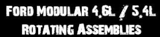 Ford 4.6L / 5.0L / 5.4L Modular Rotating Assemblies